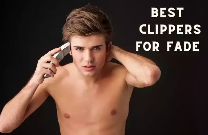 The Best Clipper for Fade Haircuts: Bye Bye Barber
